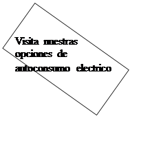 Cuadro de texto: Visita nuestras opciones de autoconsumo electrico